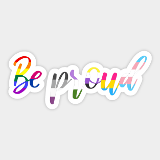 be proud Sticker